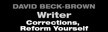 David Beck-Brown - Writer - Corrections, reform yourself